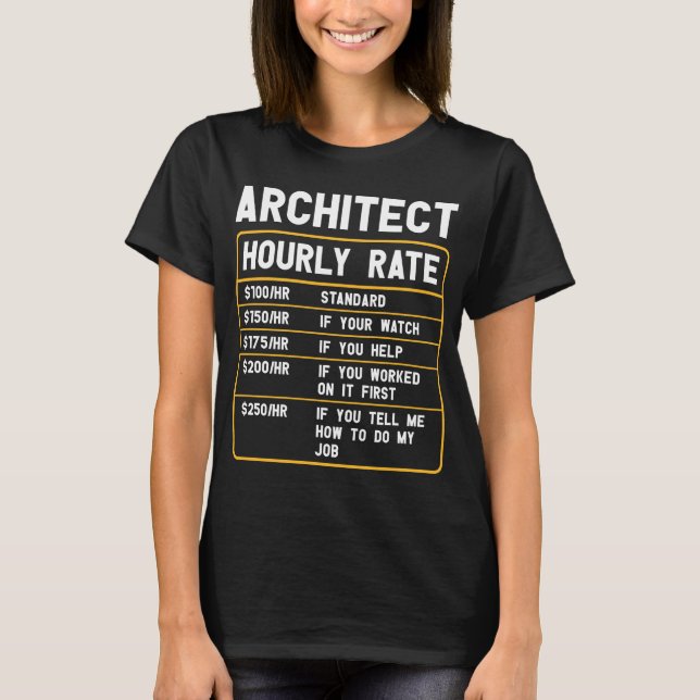 Hourly Rate T - Shirt von Funny Architect (Vorderseite)