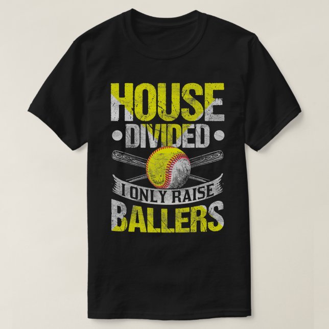 House gespalten I only Raise Ballers Funny Softbal T-Shirt (Design vorne)