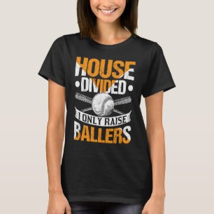House gespalten I only Raise Ballers Softball Base T-Shirt