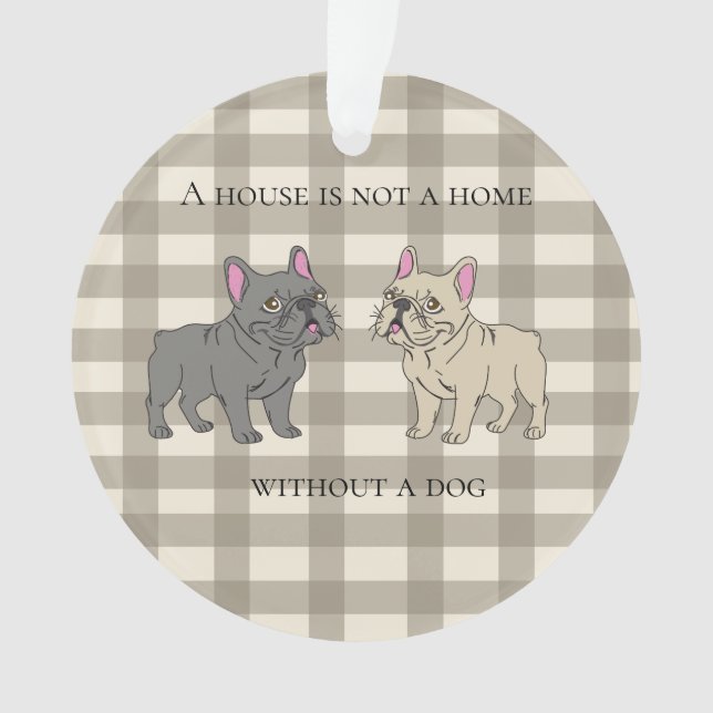 House is not a home without a dog ornament (Vorderseite)