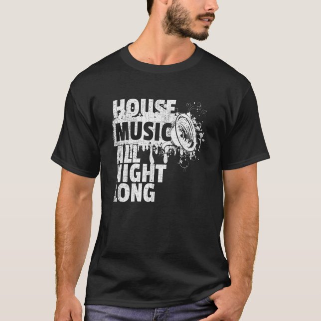 House Music All Night Long Dj Techno Rave Edm Club T-Shirt (Vorderseite)