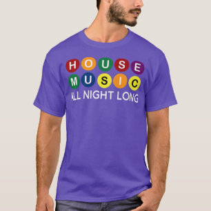 House Music All Night Long Edm Dj1131 T-Shirt