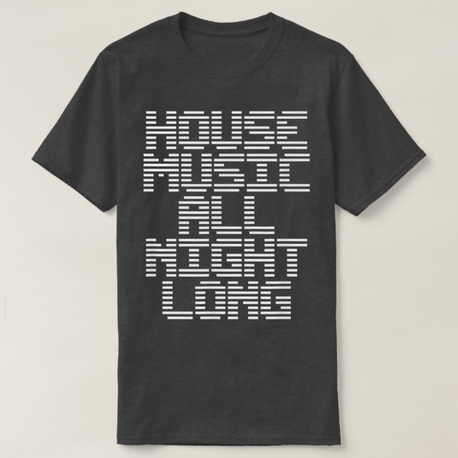 House Music All Night Long Music EDM DJ  T-Shirt (Design vorne)