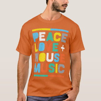 House Music EDM DJ Frieden Liebe House Music lusti T-Shirt