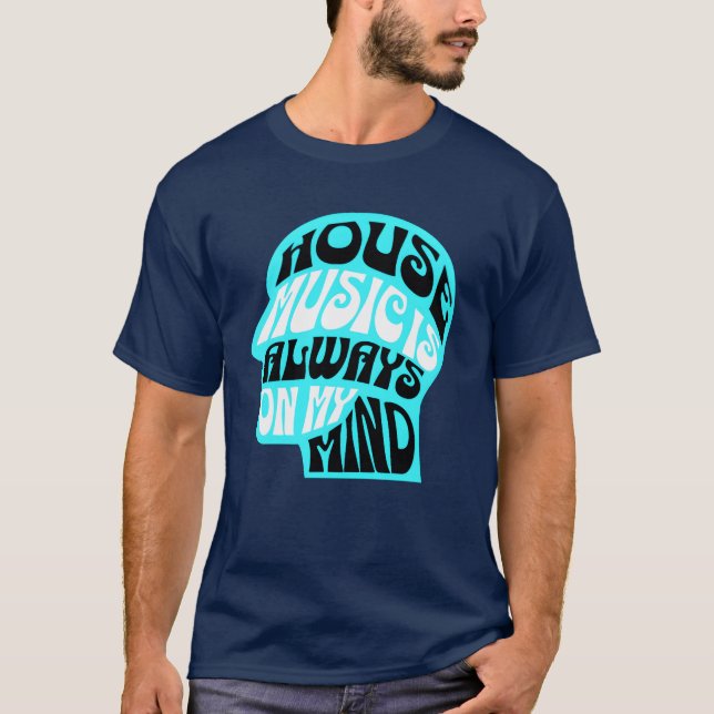 HOUSE MUSIC Is Always On My Mind Blue friends T-Shirt (Vorderseite)
