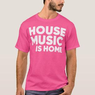 House Music Ist Home Edm Dj T-Shirt