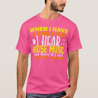 House Music Lover Zitat Edm Dj Raver T-Shirt