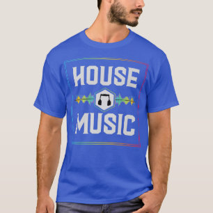 House music or EDM Lover and DJs or House Music  T-Shirt