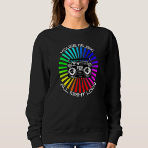 House-Musik die ganze Nacht lang Tanzfestival Rave Sweatshirt