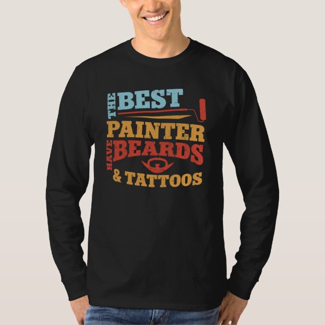 House Painter Decorator Beard Tattoo The Best Pain T-Shirt (Vorderseite)