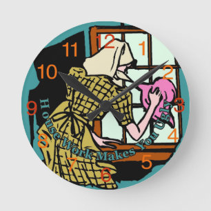 House Work Makes You Ugly Clock Runde Wanduhr