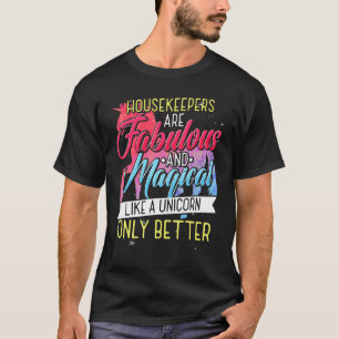 Housekeeper sind zauberhaft wie Unicorn nur T-Shirt