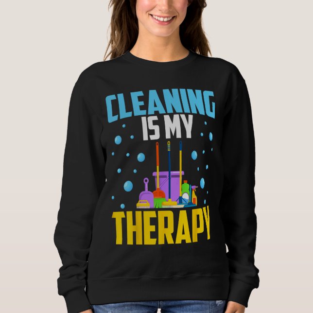 Housekeeping House Keeper Cleaning Is My Therapy Sweatshirt (Vorderseite)