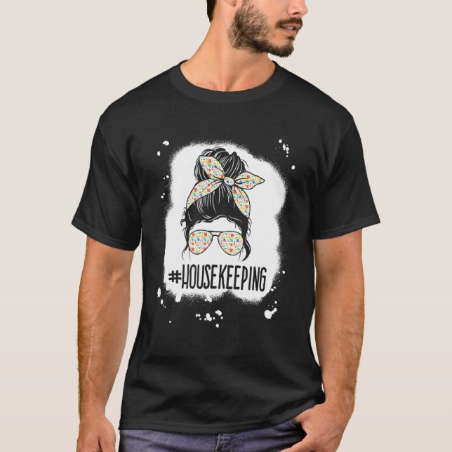 Housekeeping Life Messy Bun Housekeeper Clean Hous T-Shirt (Vorderseite)
