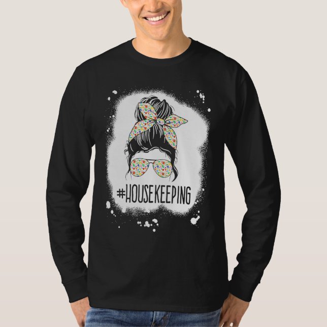 Housekeeping Life Messy Bun Housekeeper Clean Hous T-Shirt (Vorderseite)