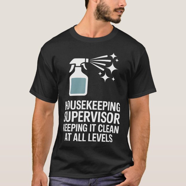 Housekeeping Supervisor Keeping It Clean At All Le T-Shirt (Vorderseite)