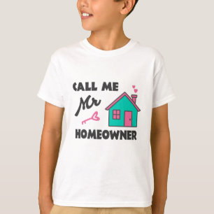 Housewarming party Call me Mr Homeowner T-Shirt
