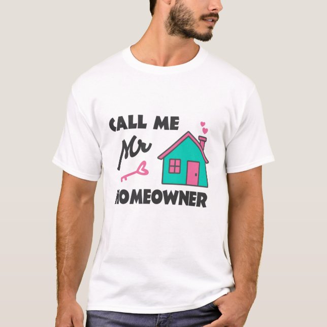 Housewarming party Call me Mr Homeowner T-Shirt (Vorderseite)