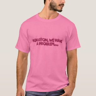 HOUSTON, HABEN WIR EIN PROBLEM… T-Shirt