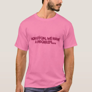 HOUSTON, HABEN WIR EIN PROBLEM… T-Shirt