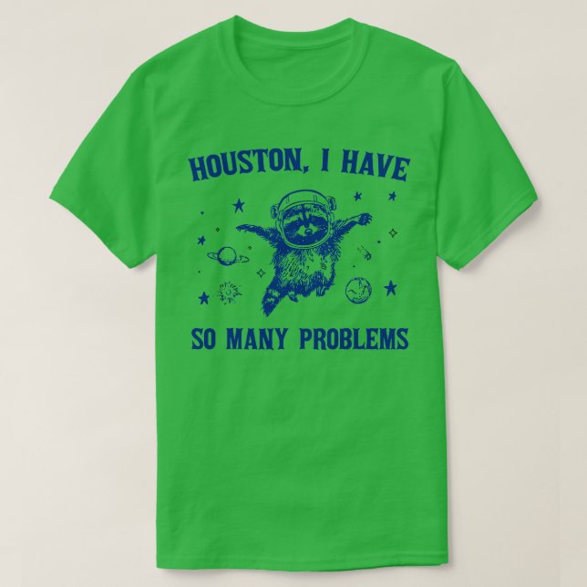 Houston ich habe so viele Probleme 1 T-Shirt (Design vorne)