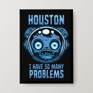 Houston ich habe so viele Probleme Astronaut Button