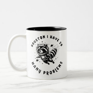 Houston ich habe so viele Probleme Raccon Tasse