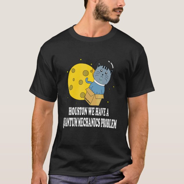 Houston Katzenproblem Quantenmechanik Wissenschaft T-Shirt (Vorderseite)
