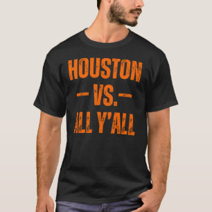 Houston Vs All Y'All Vintag Weathered Southern T-Shirt