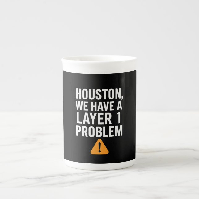 Houston We Have A Layer 1 Problem LikeTAC Network  Prozellantasse (Vorderseite)