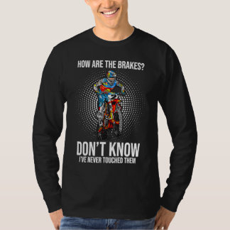 How Are The Breaks I Don'T Know I've Never Touched T-Shirt