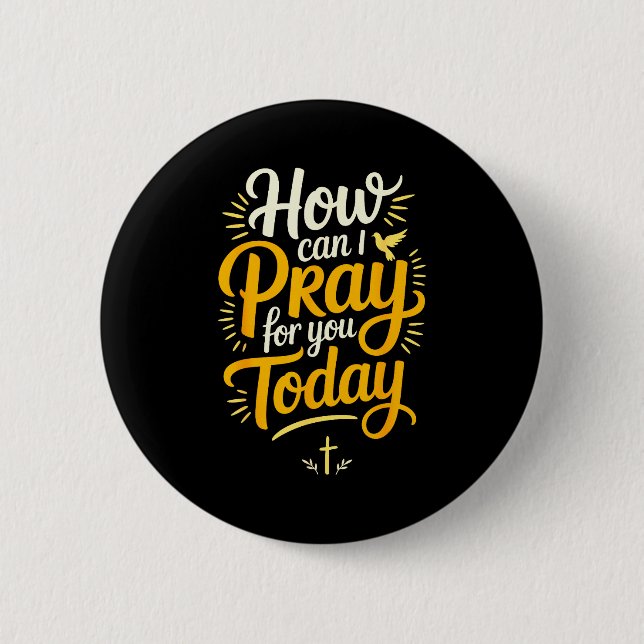 How Can I Pray For You Today Christian Prayer  Button (Vorderseite)