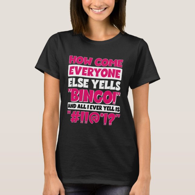 How Come Everyone Else Yells Bingo Bingo Player T-Shirt (Vorderseite)