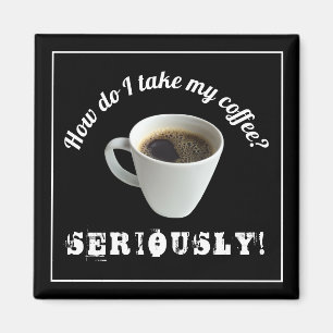How Do I Take My Coffee? Magnet