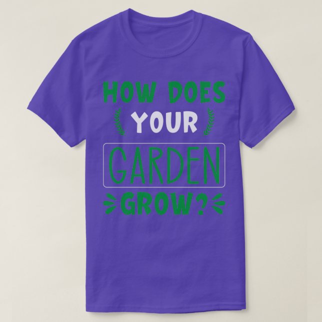 How does your garden grow 1 T-Shirt (Design vorne)