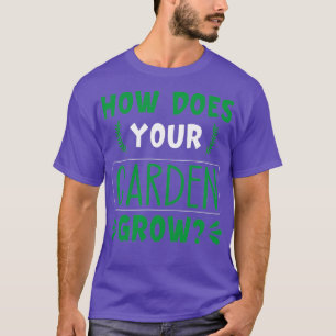 How does your garden grow 1 T-Shirt