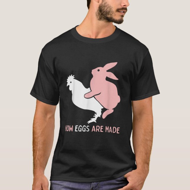 How Easter Eggs are Made Funny Humor Sarcastic Adu T-Shirt (Vorderseite)