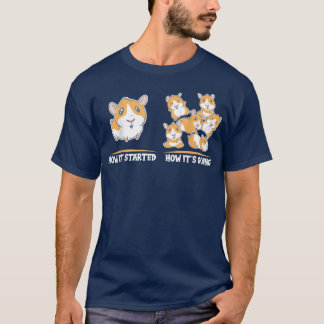 How it started how it's going on Guinea pig T-Shirt