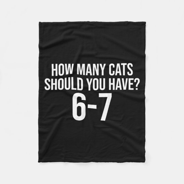 How Many Cats Should You Have 6-7 Funny 67 Meme Ca Fleecedecke (Vorderseite)
