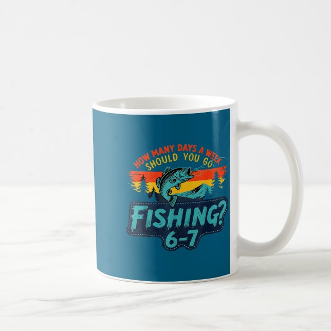 How Many Days A Week Should You Go Fishing  Kaffeetasse (Rechts)