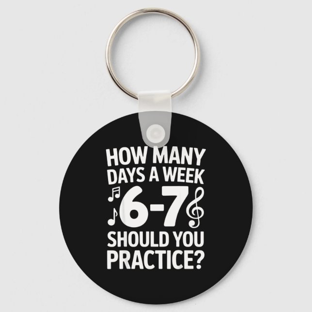 How Many Days A Week Should You Practice Music 6-7 Schlüsselanhänger (Vorderseite)