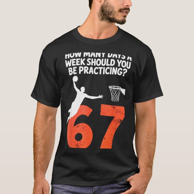 How Many Days Funny 67 Meme Basketball Practicing  T-Shirt (Vorderseite)