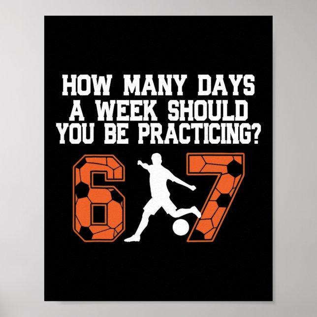 How Many Days Funny 67 Meme Soccer Practicing Humo Poster (Vorne)