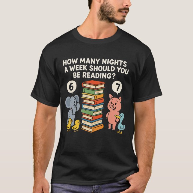 How Many Nights a Week Should You be Reading? 6–7 T-Shirt (Vorderseite)