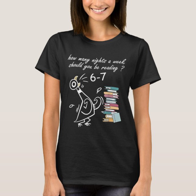 How Many Nights A Week Should You Be Reading 6–7 T T-Shirt (Vorderseite)