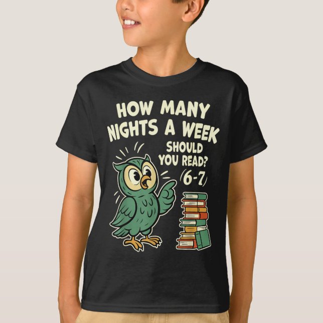 How Many Nights A Week Should You Read_ 6–7 Fun Re T-Shirt (Vorderseite)