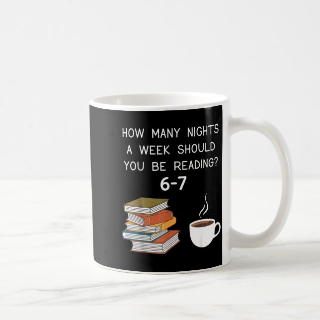 How Many Nights Should You Be Reading 6-7  Kaffeetasse (Rechts)