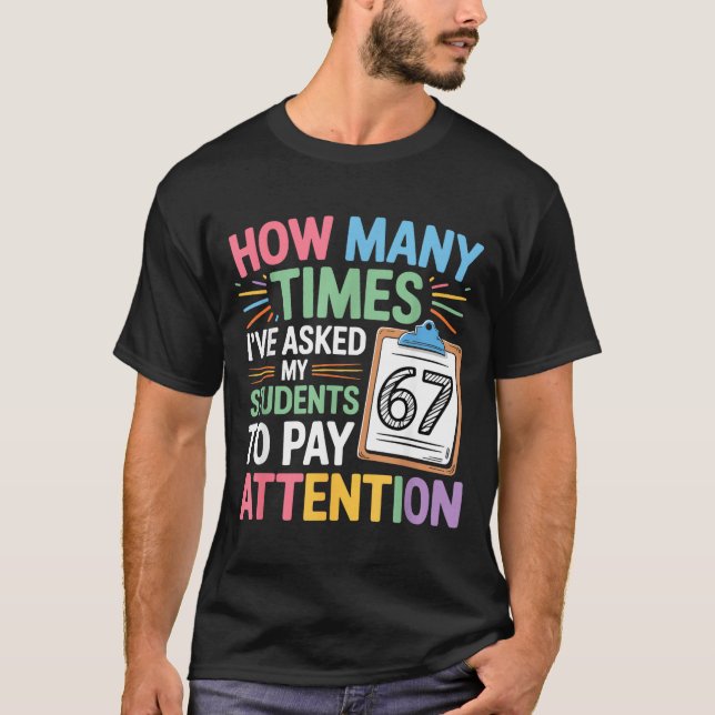 How Many Times 67 Teacher Meme Funny Clroom School T-Shirt (Vorderseite)