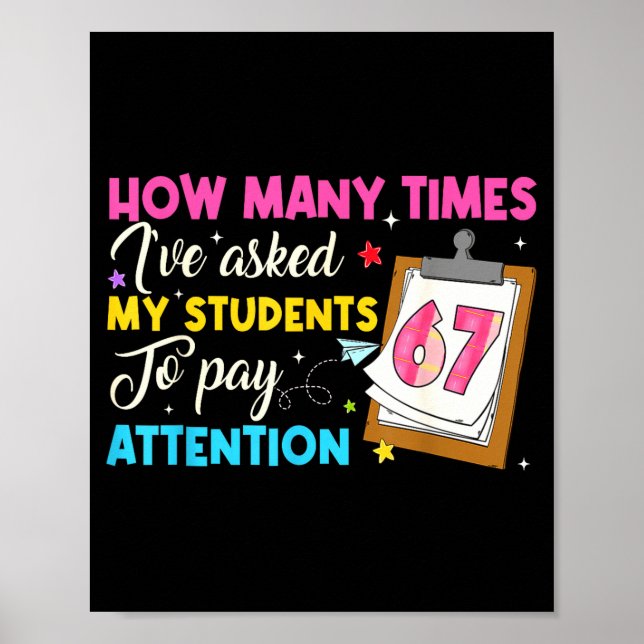 How Many Times I've Asked My Students To Pay Atten Poster (Vorne)