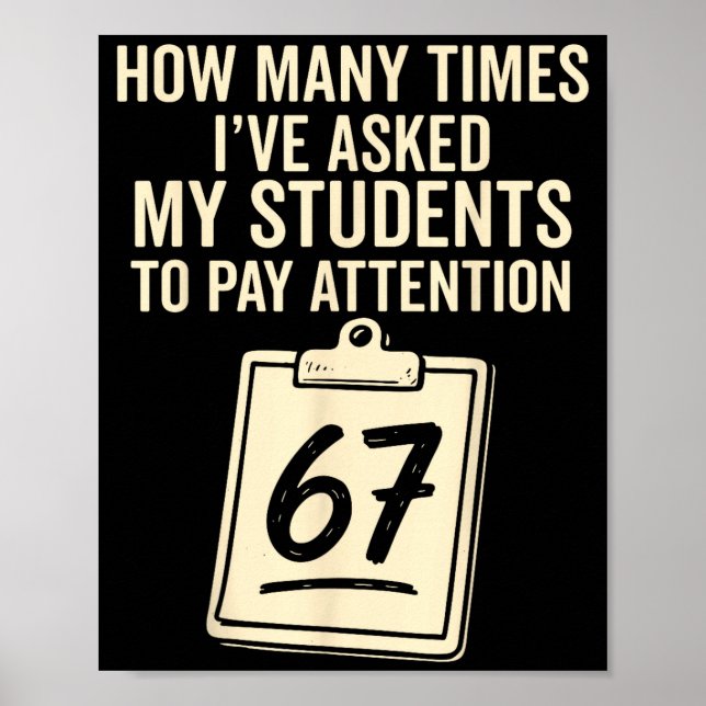 How Many Times I've Asked My Students To Pay Atten Poster (Vorne)